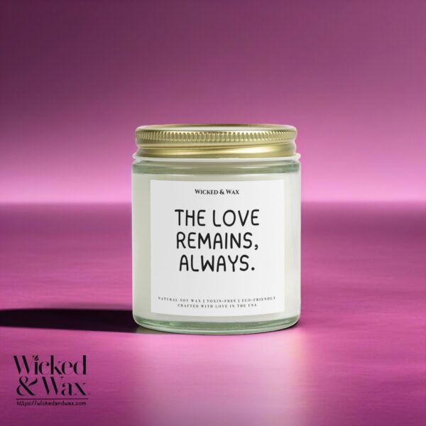 Grief Support Candle | Sympathy Gift | 'The love remains, always.'